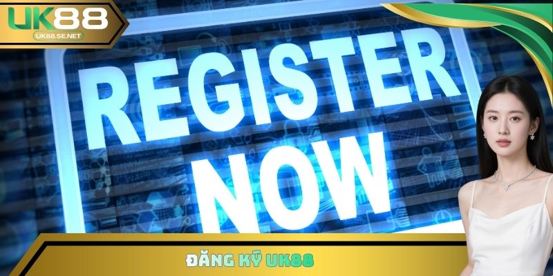 Đăng Ký UK88 - Hành Trình Tạo Account Chi Tiết Nhất