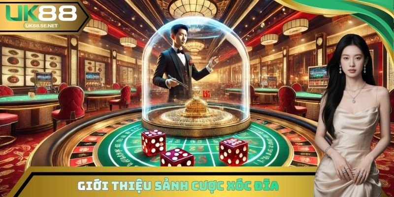 Giới thiệu sảnh cược Xóc Đĩa