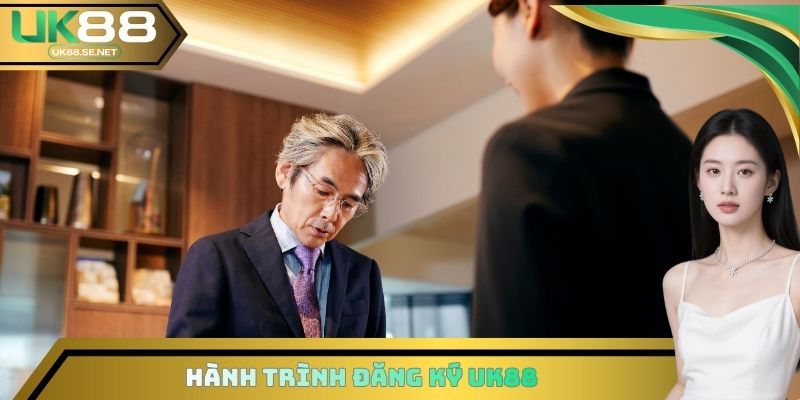 Hành trình đăng ký UK88