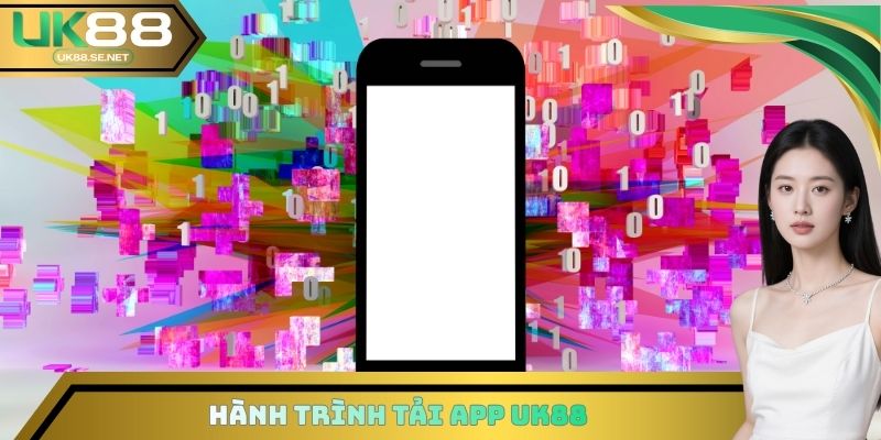 Hành trình tải App UK88