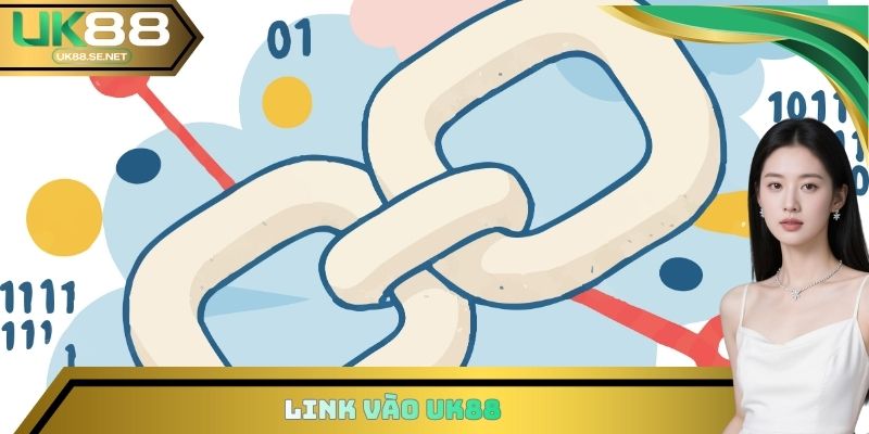 Link Vào UK88 - Mức Độ Quan Trọng Cần Phải Nghiên Cứu