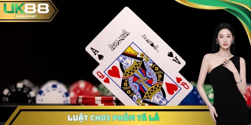 Luật chơi Phỏm Tá Lả