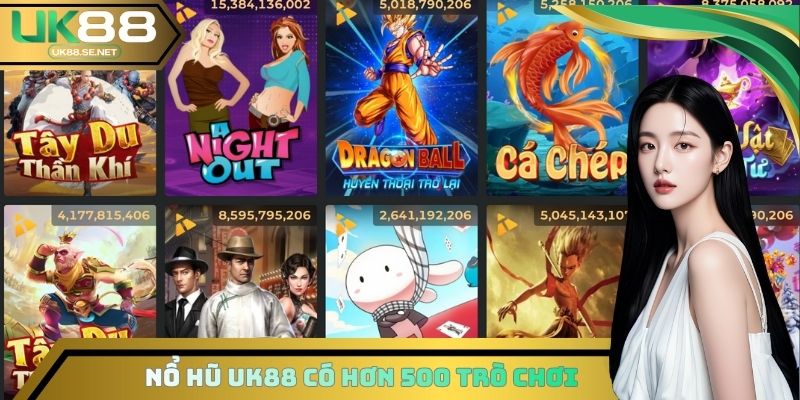 Nổ hũ UK88 có hơn 500 phiên bản hot nhất thị trường