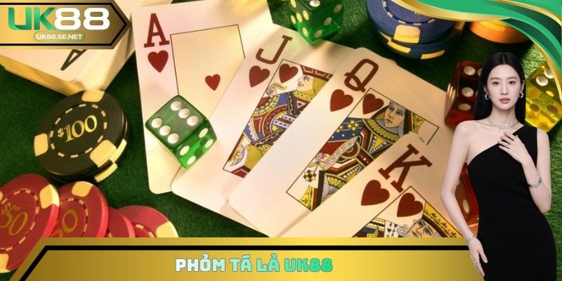 Phỏm Tá Lả UK88 - Hướng Dẫn Cách Chơi Từ A-Z Cho Tân Thủ