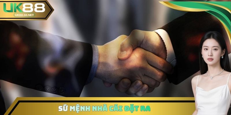 Sứ mệnh nhà cái đặt ra