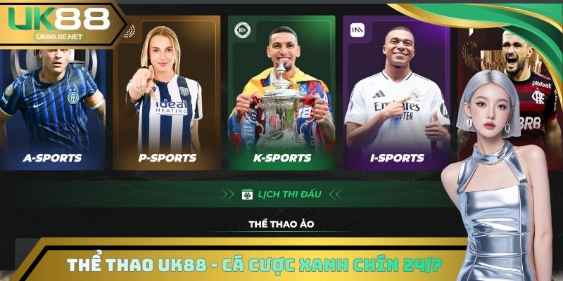 Thể Thao UK88 - Cá Cược Xanh Chín 24/7 Với 3 Sản Phẩm Hot